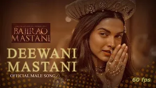 Deewani Mastani Full Video Song | Bajirao Mastani | Official Male Version | ErosNow