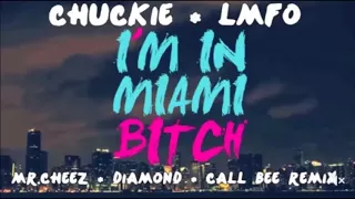 Chuckie & Lmfao - I m Miami Bitch (Mr.Cheez & Diamond & Call Bee Remix 2017 )