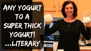 HOW TO MAKE ANY YOGURT INTO A SUPER THICK YOGURT