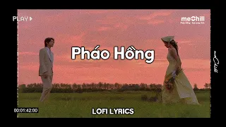 Pháo Hồng (Lofi Lyrics) - Đạt Long Vinh / Nụ Cười Ai Nát Lòng Ngày Mai Em Lấy Chồng Lofi Hot TikTok