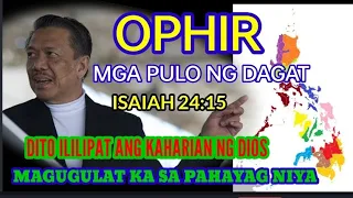 Ophir pala kung saan ililipat ang kaharian ng Dios mga pulo ng Dagat