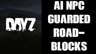 How To Add Expansion AI NPC Guarded Road-Blocks To DayZ Chernarus Community & Local Servers