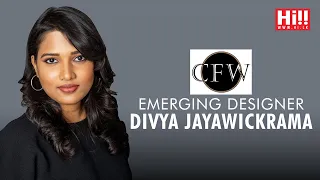 CFW | Emerging Designers - Divya Jayawickrama