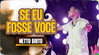 SE EU FOSSE VOCÊ - Netto Brito | Pra Encher e Derramar 3.0