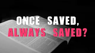 Once Saved, Always Saved? by David Pawson | IHOPKC May 2011