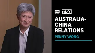 Foreign Affairs Minister Penny Wong speaks on the relationship between China and Australia | 7.30