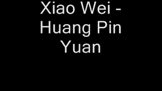 Xiao Wei - Huang Pin Yuan w/Lyrics