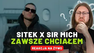 SITEK X SIR MICH "ZAWSZE CHCIAŁEM" | REAKCJA NA ŻYWO 🔴