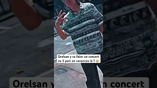 Orelsan y va faire un concert ou il part en vacances là ? 😭