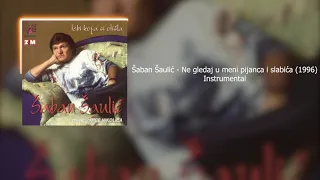 Šaban Šaulić - Ne gledaj u meni pijanca i slabića (1996) Instrumental