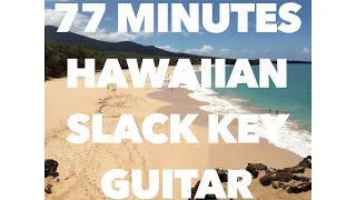 77 Minutes Hawaiian Slack Key Guitar Instrumental Music