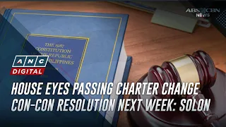 House eyes passing Charter change con-con resolution next week: solon | ANC