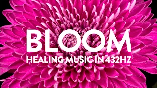 Bloom ✦ Revitalize, Inner Bliss, Calm the Mind ✦ Healing Meditation Music in 432Hz