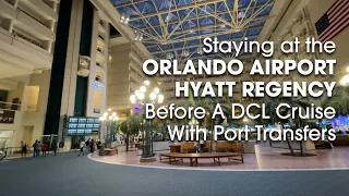 Staying At The MCO Hyatt Regency Before A Disney Cruise With DCL Port Transfers - August 26, 2022