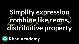 How to simplify an expression by combining like terms and the distributive property | Khan Academy