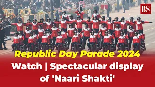 WATCH | Spectacular display of 'Naari Shakti' at Republic Day Parade 2024