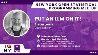 Put an LLM on it! with Bryan Lewis- nyhackr April Meetup