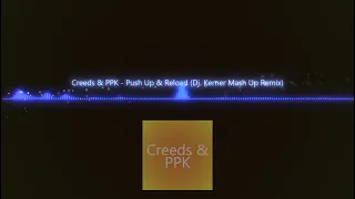 Creeds & PPK - Push Up & Reload (Dj. Kerner Mash Up Remix 2023)