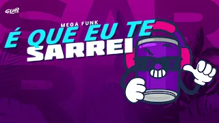 MEGA FUNK É QUE EU TE SARREI | GUIB DJ