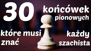 SZACHY 107# 30 końcówek pionkowych, które musi znać każdy szachista. Pionkówki, zasady, reguły, paty