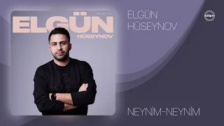 Elgün Hüseynov — Neynim-Neynim (Rəsmi Audio)