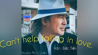 Can't help falling in love / Đức Tiến