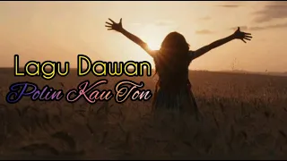 POLIN KAU TON || LAGU DAWAN || MTG