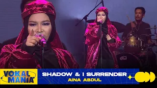 Aina Abdul - Shadow & I Surrender | Vokal Mania (2020)