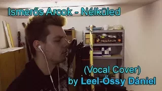 Ismerős Arcok - Nélküled (Vocal Cover)