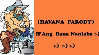 H'Ang Bana Nanlaba (Havana by Camila Cabello Parody)