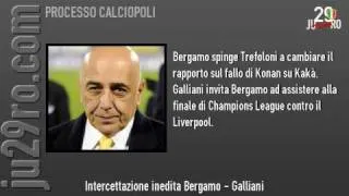 Intercettazioni inedite: Galliani - Bergamo
