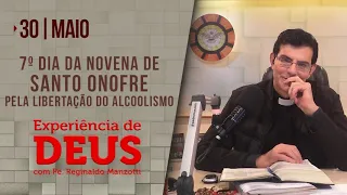 Experiência de Deus | 30-05-2022 | 7º dia da Novena de Santo Onofre - Pela Libertação do Alcoolismo