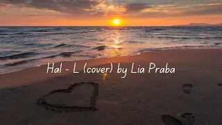 Hal - L (cover) by Lia Praba ( Lirik )