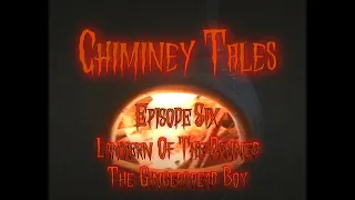 Chiminey Tales - EP 6 - “Lantern of the Damned” & “The Gingerbread Boy”