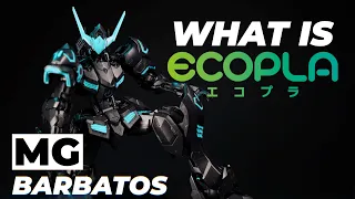 What is Ecopla? Featuring MG Barbatos!