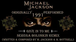 Michael Jackson - Give in to me (Serega Bolonkin 2018 Remix)