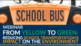 From Yellow to Green  Reducing School Transportation’s Impact on the Environment