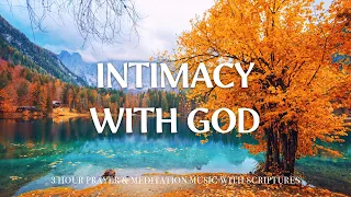 INTIMACY WITH GOD | Instrumental Worship & Scriptures with Nature | Christian Harmonies