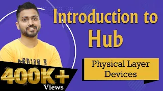 Lec-11: Hub in Computer Networks | Physical layer devices