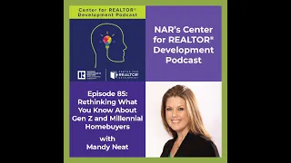 CRD Podcast Episode 85: Rethinking What You Know About Gen Z and Millennial Homebuyers