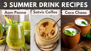 3 Healthy Summer Drinks | गर्मी के लिए 3 ठंडी ड्रिंक | Aam Panna, Satvic Coffee and Chaas