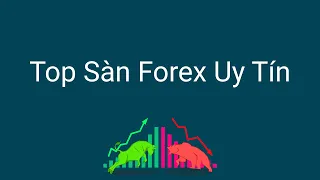 Đầu tư forex | Top sàn chơi forex uy tín hàng đầu hiện nay