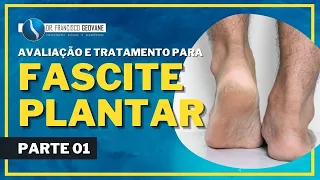 Avaliação e Tratamento da FASCITE PLANTAR e ESPORÃO DE CALCÂNEO - PARTE 01