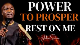 Power To Prosper Rest On Me / Apostle Joshua Selman