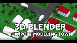 Modeling a small town in low poly style 3d illustration in Blender