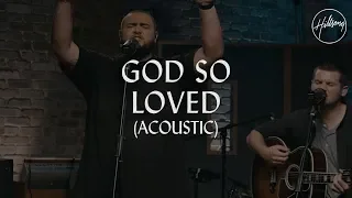 God So Loved (Acoustic) - Hillsong Worship