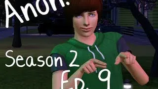 Anon. - S2 Ep. 9 (Sims 3 Series)