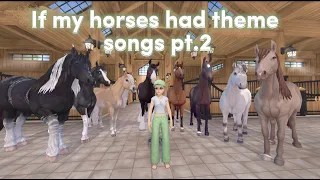 If My Horses Had Theme Songs Pt 2! | Star Stable