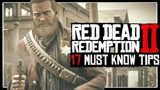 17 MUST KNOW TIPS For Red Dead Redemption 2!