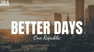 #Better #Days #BetterDays #OneRepublic #lyrics         One Republic - Better Days (lyrics)